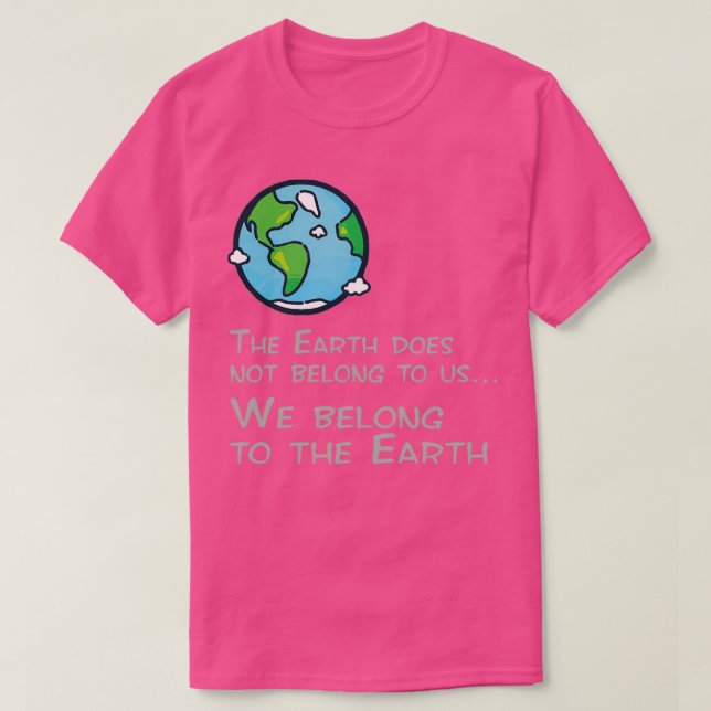 We belong to the Earth T-Shirt (Design Front)