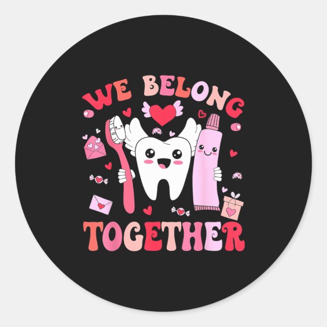 We Belong Together Dental Valentines's Day Dental  Classic Round Sticker (Front)