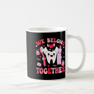 We Belong Together Dental Valentines's Day Dental  Coffee Mug