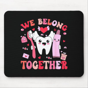 We Belong Together Dental Valentines's Day Dental  Mouse Pad