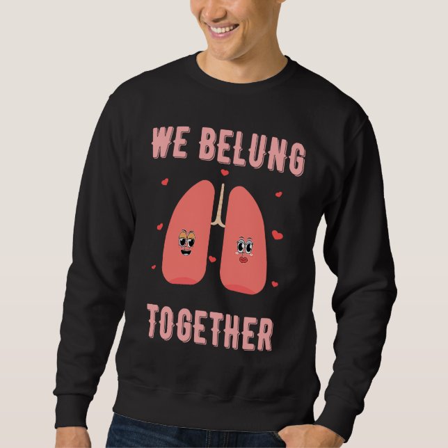 We BeLung Together Couples Valentines Day Sweatshirt (Front)