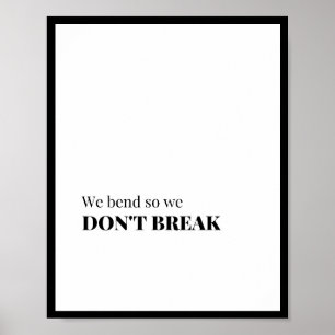 We bend so we  don't break poster