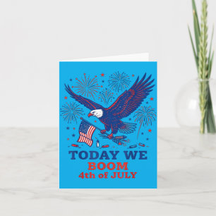 We Boom 4th Of July Funny Eagle Independence Day Card