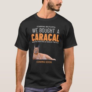 We Bought A Caracal Big Floppa Cat Meme T-Shirt