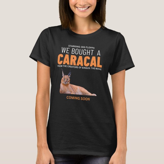 We Bought A Caracal  Big Floppa Cat Meme T-Shirt (Front)