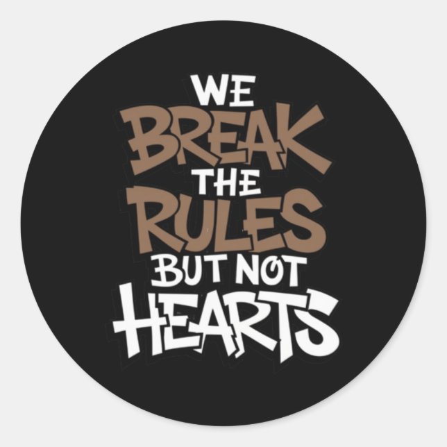 We Break The Rules But Not Hearts Sticker  (Front)