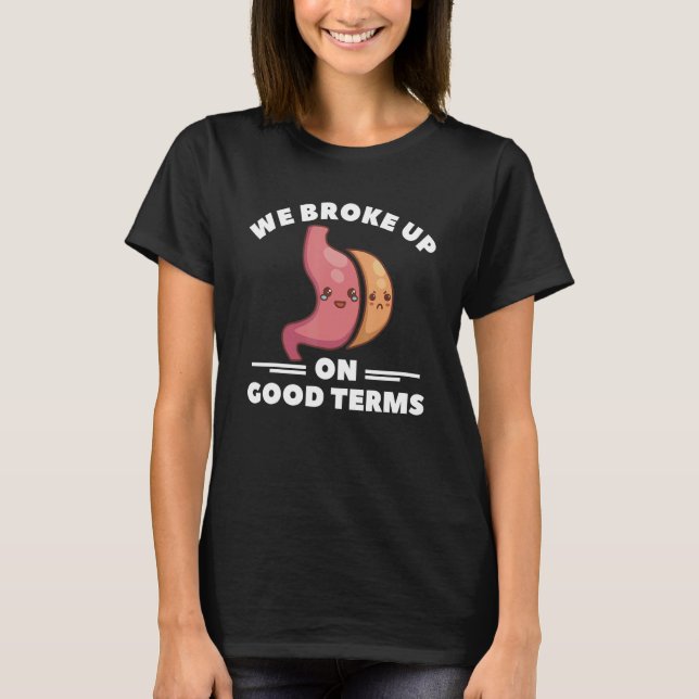 We Broke Up On Good Terms Gastric Sleeve Bariatric T-Shirt (Front)