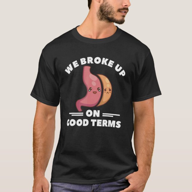 We Broke Up On Good Terms Gastric Sleeve Bariatric T-Shirt (Front)