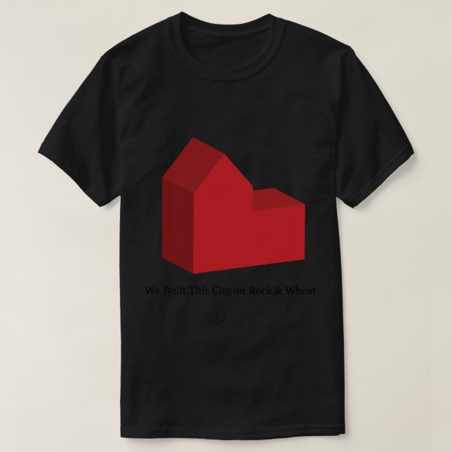 We Built This City on Rock &amp; Wheat Classic T-S T-Shirt (Design Front)