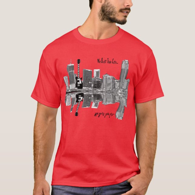 WE BUILT THIS CITY T-Shirt (Front)