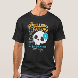 We Bury Our Mistakes Rebellious Gardener Cute Flow T-Shirt