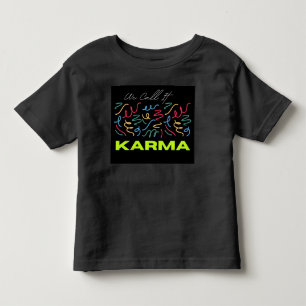 We Call It Karma Toddler T-Shirt