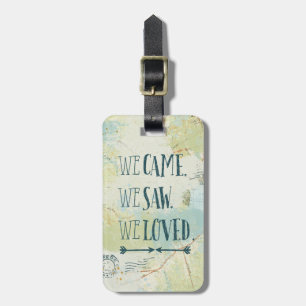 We Came, We Saw, We Loved Quote and Map Luggage Tag
