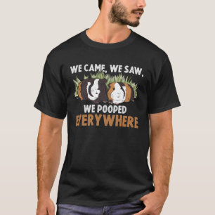 We Came We Saw We Pooped Everywhere Wheek Cavy Gui T-Shirt