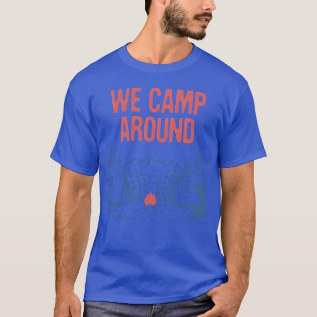 We Camp Around Summer Campingropical Camper gift T-Shirt (Front)
