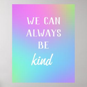 "We Can Always Be Kind" Colourful Poster