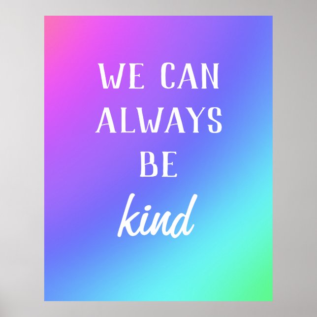 "We Can Always Be Kind" Colourful Poster (Front)