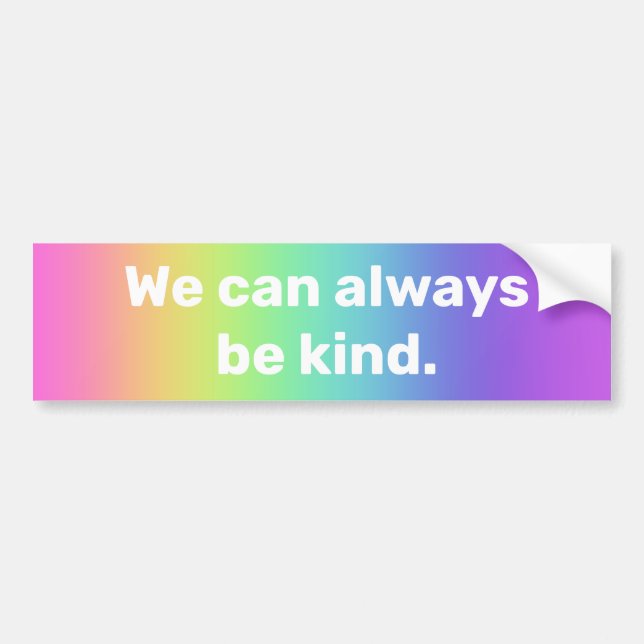 "We Can Always Be Kind" Rainbow Bumper Sticker (Front)
