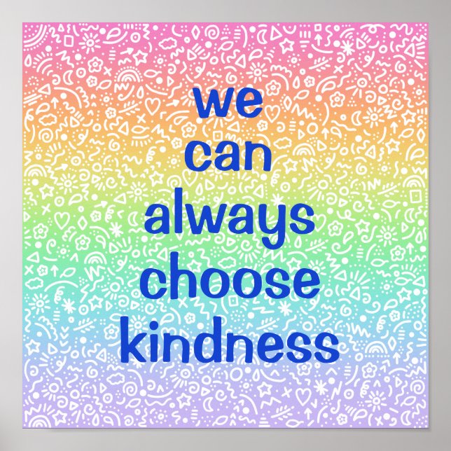 We Can Always Choose Kindness Rainbow Poster (Front)