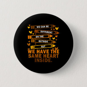 We Can Be Different On The Outside Melanin Black T 6 Cm Round Badge