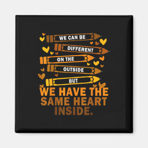 We Can Be Different On The Outside Melanin Black T Magnet
