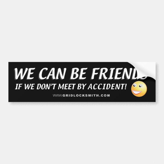 WE CAN BE FRIENDS-SMILEY BUMPER STICKER (Front)