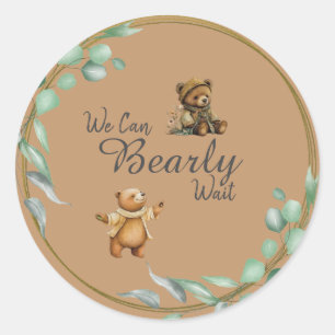 We Can BEARLY Wait!  Classic Round Sticker