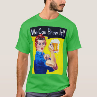 We Can Brew It Rosie the Riveter 1 T-Shirt