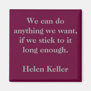 We can do anything we want, if we stick to it l... magnet