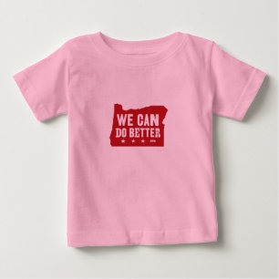We Can Do Better onesy Baby T-Shirt