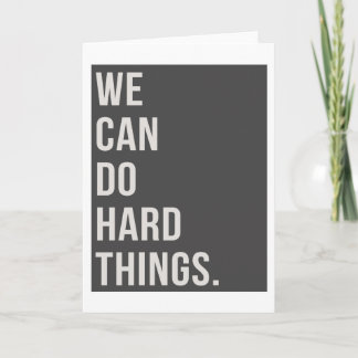 We Can Do Hard Things 5"x7" Card