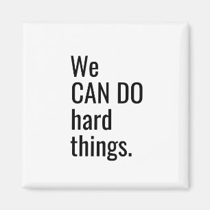 We Can Do Hard Things Black Typography Quote Magnet