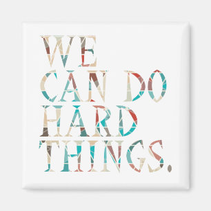 We Can Do Hard Things , Design 1 Magnet
