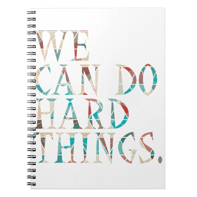 We Can Do Hard Things , Design 1 Notebook (Front)