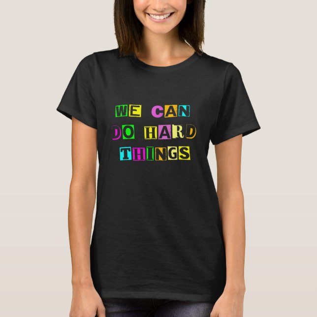 We Can Do Hard Things First Day Back To School Tea T-Shirt (Front)