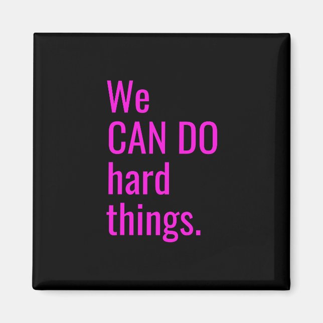 We Can Do Hard Things Hot Pink Typography Quote Magnet (Front)