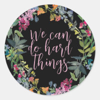 We Can Do Hard Things, Inspirational quote Floral