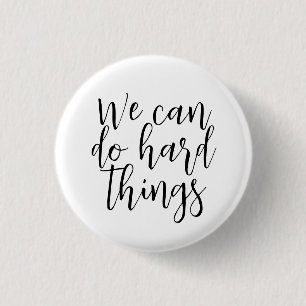 We Can Do Hard Things, Inspirational quote Modern 3 Cm Round Badge