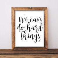 We Can Do Hard Things, Inspirational quote Modern