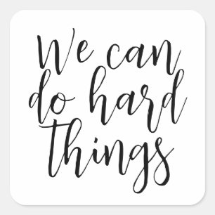 We Can Do Hard Things, Inspirational quote Modern Square Sticker