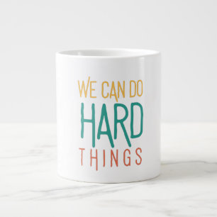We Can Do Hard Things Large Coffee Mug