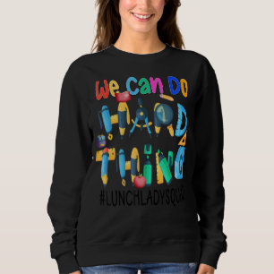 We Can Do Hard Things Lunch Lady Squad Sweatshirt