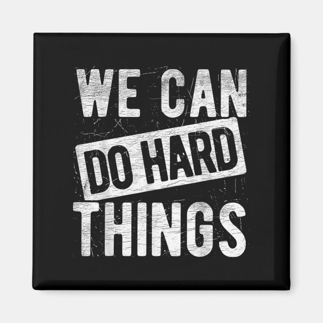 We Can Do Hard Things Motivational Quote Sitivity  Magnet (Front)