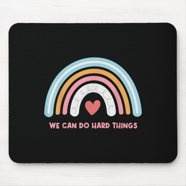 We Can Do Hard Things Motivational Teacher Rainbow Mouse Pad (Front)
