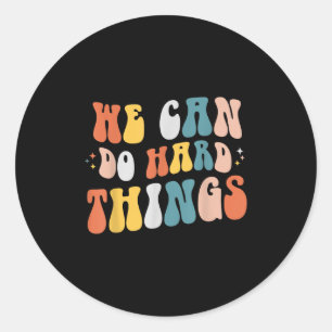 We Can Do Hard Things Motivational Teacher Wavy  Classic Round Sticker