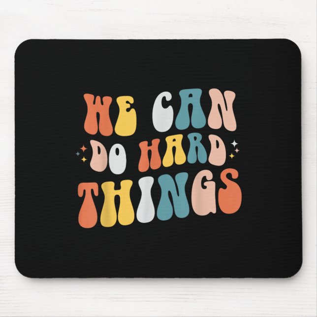 We Can Do Hard Things Motivational Teacher Wavy  Mouse Pad (Front)