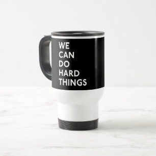 We Can Do Hard Things Mug
