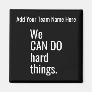 We Can Do Hard Things Personalised Team Name Quote Magnet