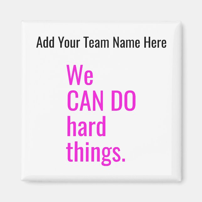 We Can Do Hard Things Personalised Team Name Quote Magnet (Front)