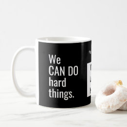 We Can Do Hard Things Quote Personalised Team Name Coffee Mug